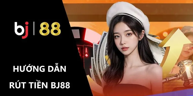 BJ88 ⭐️ Nhà Cái Uy Tín - Cá Cược Đá Gà, Casino Top #1 Việt Nam 25 Rút tiền BJ88 nhanh gọn trong vòng chưa đến 5 phút